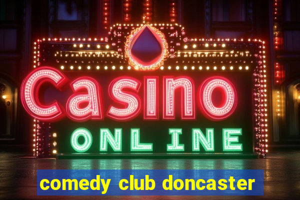 comedy club doncaster