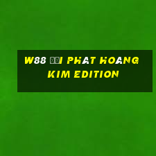 W88 đại phát hoàng kim Edition