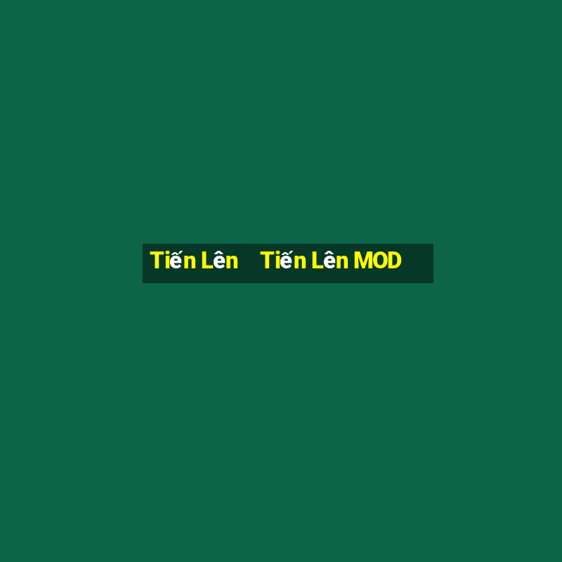 Tiến Lên    Tiến Lên MOD