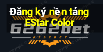 Đăng ký nền tảng EStar Color