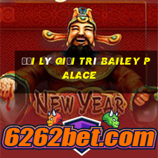 Đại lý giải trí Bailey Palace