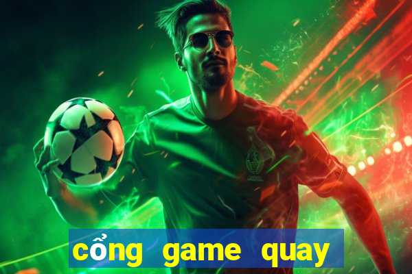 cổng game quay hũ nạp thẻ