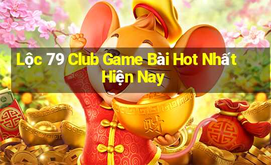 Lộc 79 Club Game Bài Hot Nhất Hiện Nay