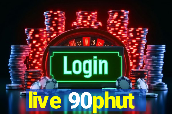 live 90phut