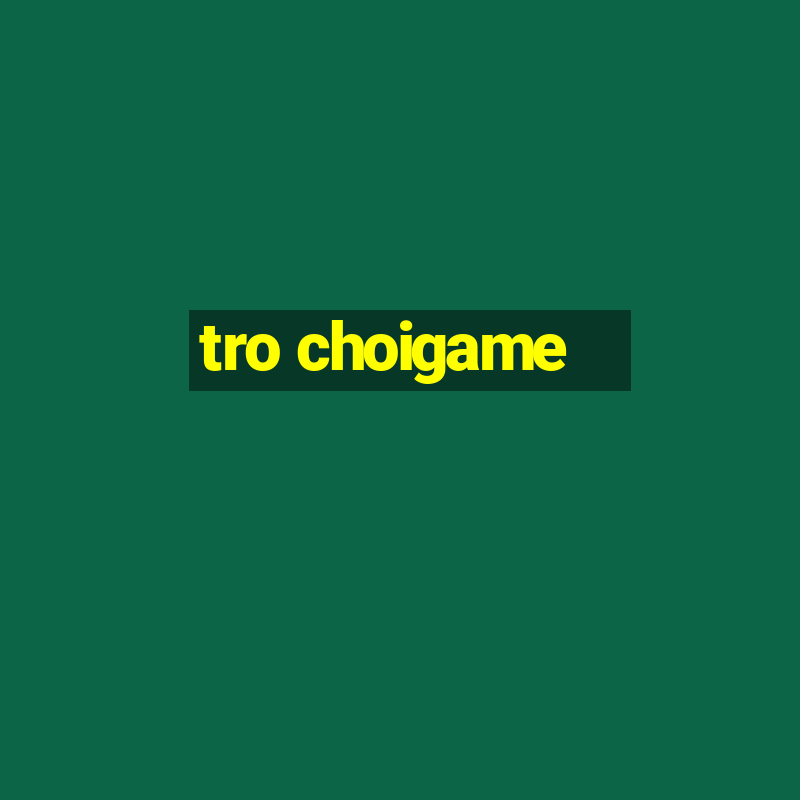 tro choigame