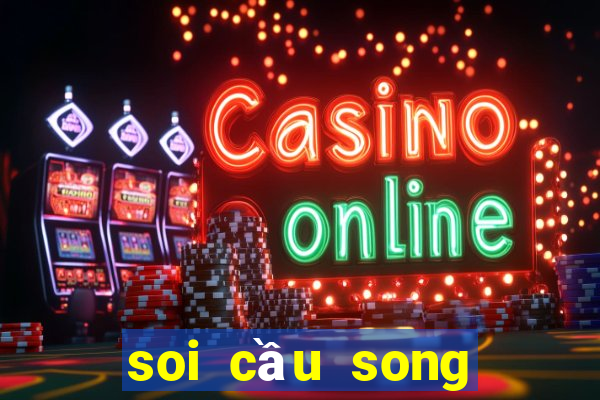 soi cầu song thủ lô