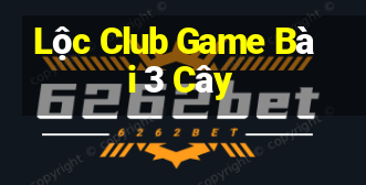 Lộc Club Game Bài 3 Cây