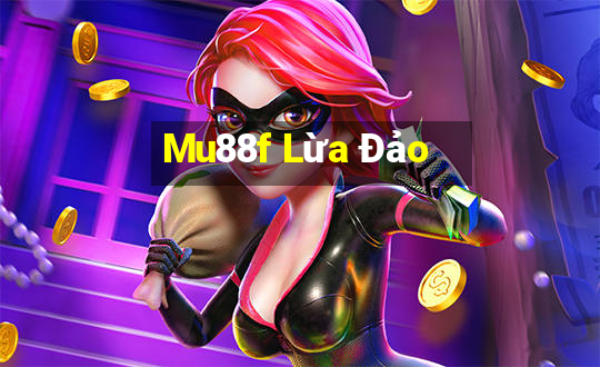 Mu88f Lừa Đảo