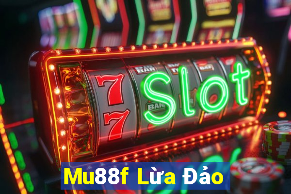 Mu88f Lừa Đảo