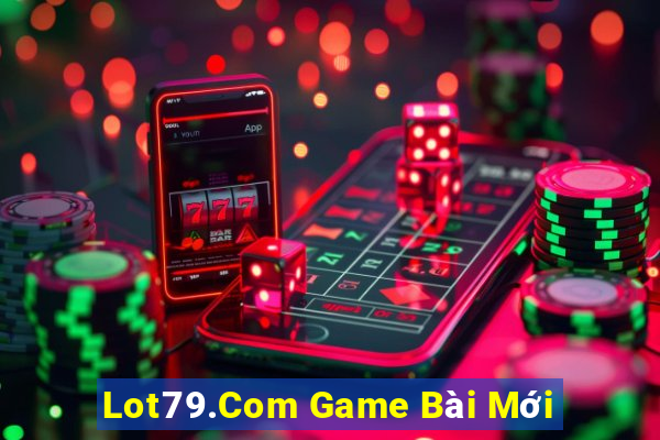 Lot79.Com Game Bài Mới