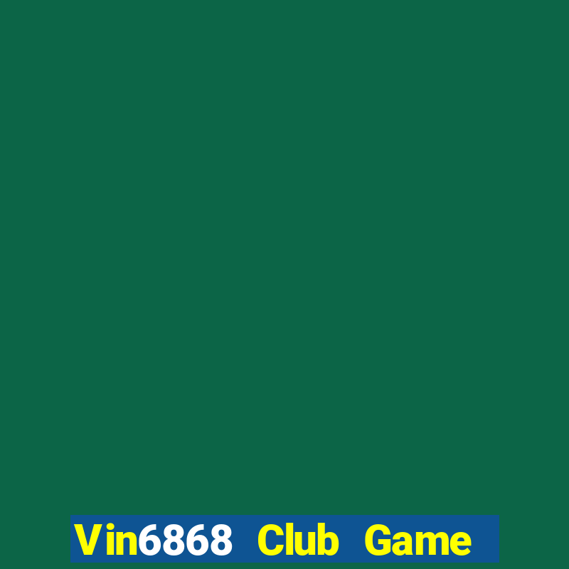 Vin6868 Club Game Bài Pc