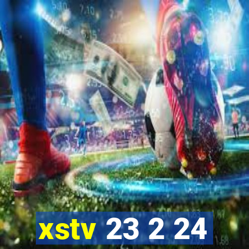 xstv 23 2 24