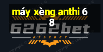 máy xèng anthi 68