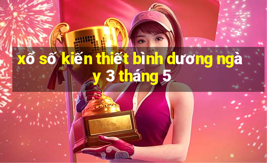 xổ số kiến thiết bình dương ngày 3 tháng 5