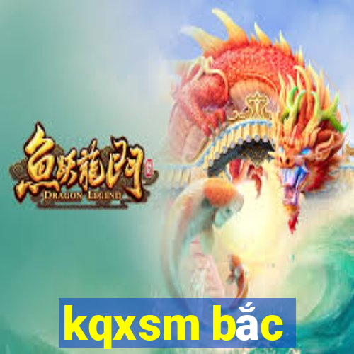 kqxsm bắc