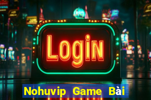 Nohuvip Game Bài Tặng Tiền