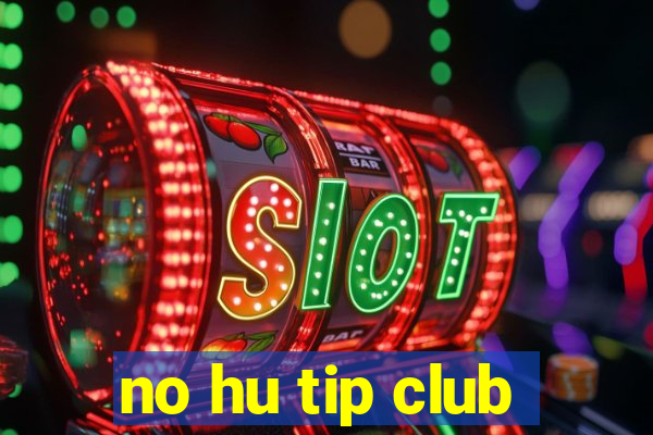 no hu tip club