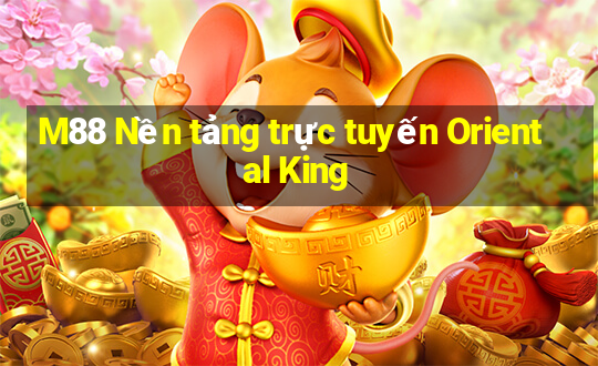 M88 Nền tảng trực tuyến Oriental King