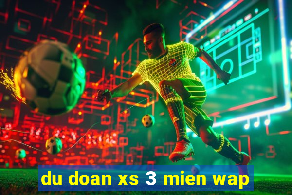 du doan xs 3 mien wap