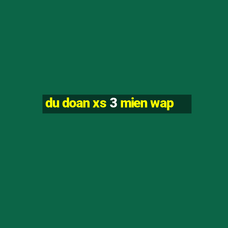 du doan xs 3 mien wap