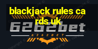 blackjack rules cards uk