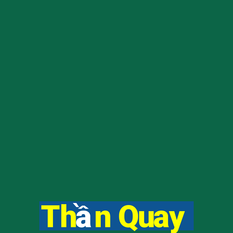 Thần Quay