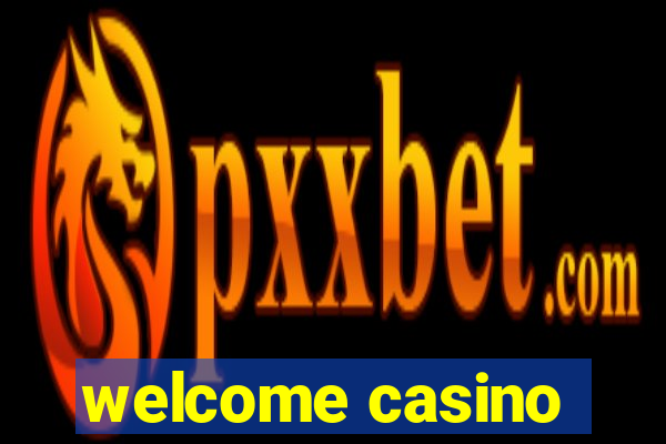 welcome casino