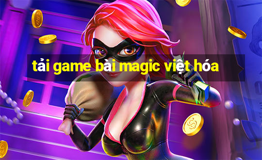 tải game bài magic việt hóa