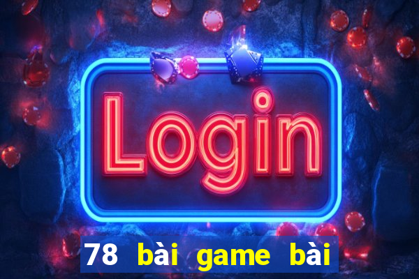 78 bài game bài phiên bản web