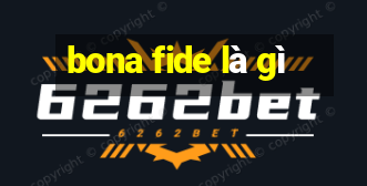 bona fide là gì