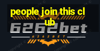 people join this club