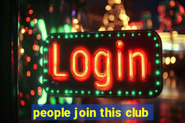 people join this club