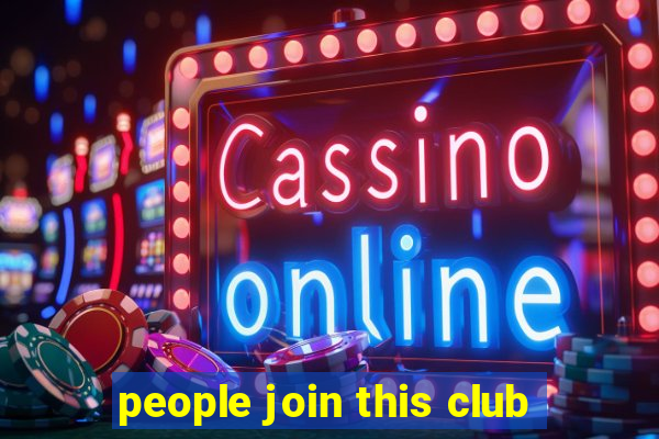 people join this club