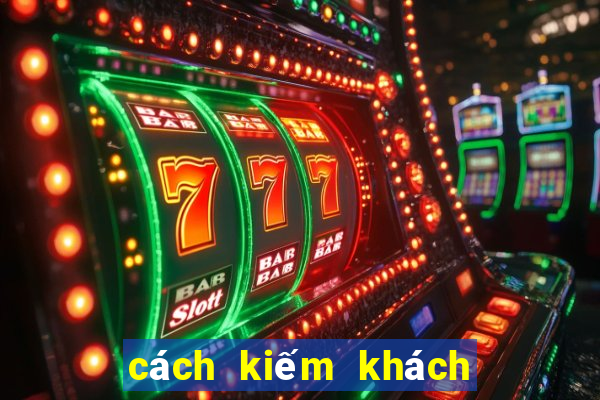 cách kiếm khách chơi game casino