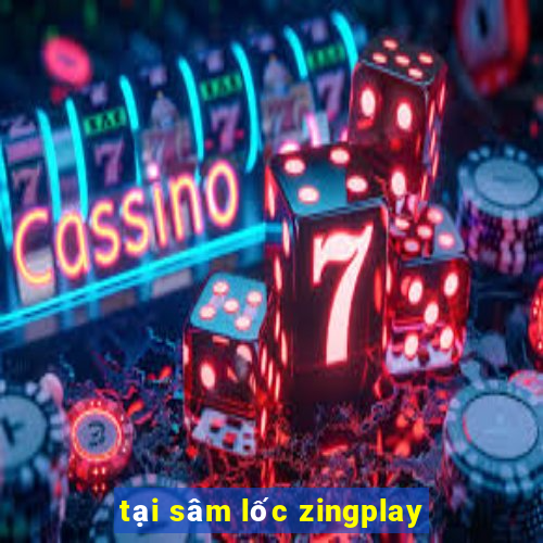 tại sâm lốc zingplay