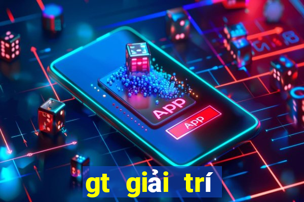 gt giải trí kiếm tiền