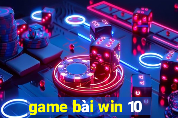 game bài win 10