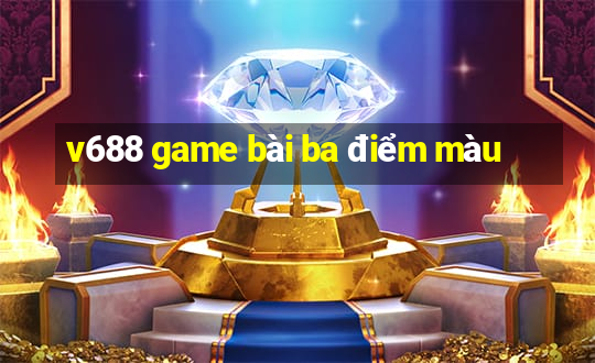 v688 game bài ba điểm màu