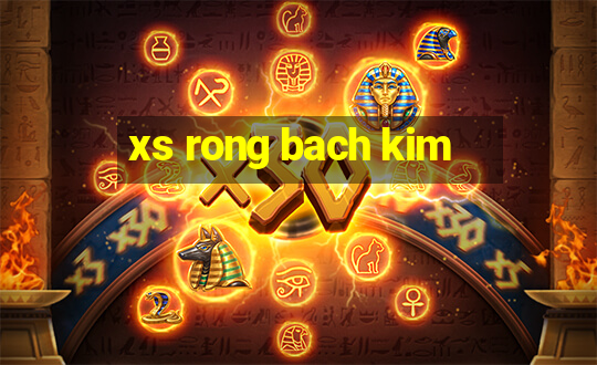 xs rong bach kim