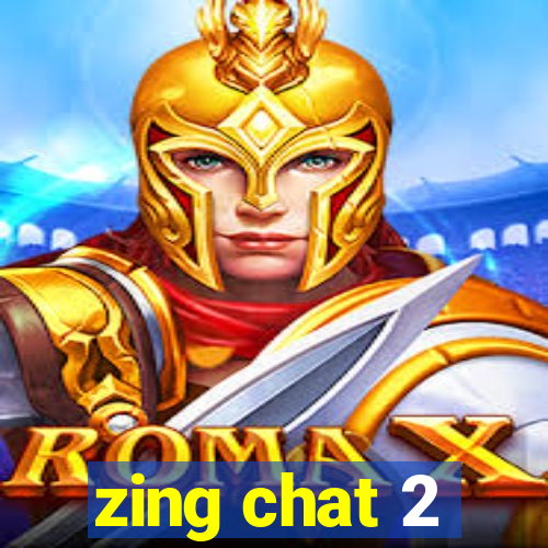 zing chat 2