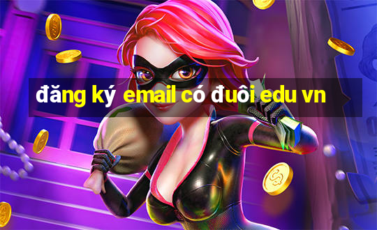 đăng ký email có đuôi edu vn