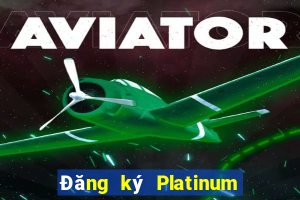 Đăng ký Platinum tại Việt nam