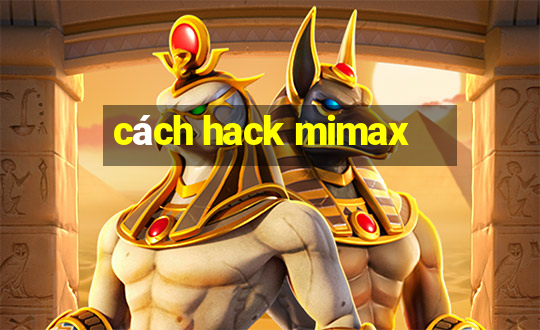 cách hack mimax