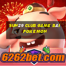 Sun29 Club Game Bài Pokemon