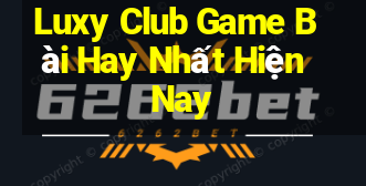 Luxy Club Game Bài Hay Nhất Hiện Nay