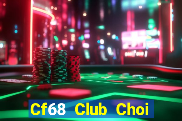 Cf68 Club Choi Game Bài