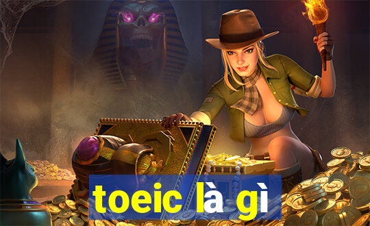 toeic là gì