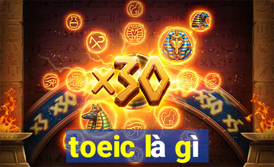 toeic là gì