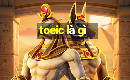 toeic là gì