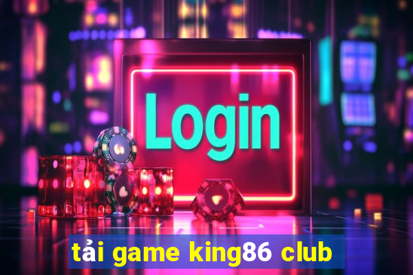 tải game king86 club